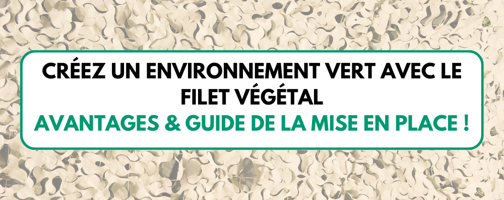 Créez un Environnement Vert avec un Filet Végétal
