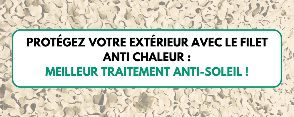 Protégez votre Extérieur avec le Filet Anti Chaleur